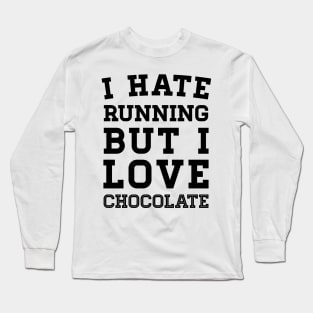 I Hate Running But I Love Chocolate Long Sleeve T-Shirt